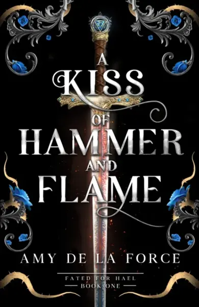 A Kiss of Hammer and Flame - Amy de la Force