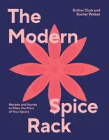 The Modern Spice Rack - Esther Clark, Rachel Walker