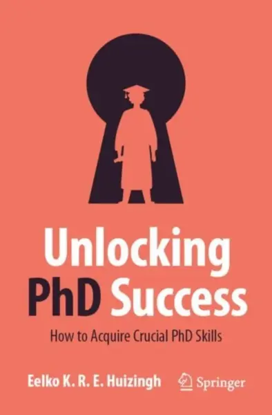 Unlocking PhD Success - Eelko K.R.E. Huizingh