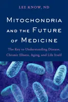 Mitochondria and the Future of Medicine - Lee Know