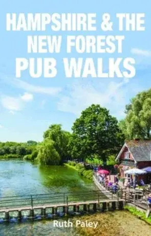 Hampshire & the New Forest Pub Walks - Ruth Paley