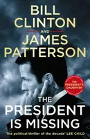 The President is Missing - James Patterson, President Bill Clinton