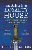 The Siege of Loyalty House - Jessie Childs