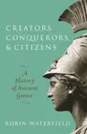Creators, Conquerors, and Citizens - Robin  Waterfield