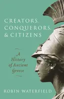 Creators, Conquerors, and Citizens - Robin  Waterfield
