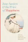 Jane Austen and the Price of Happiness - Inger Sigrun BredkjÃ¦r  Brodey