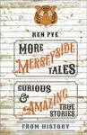 More Merseyside Tales - Ken Pye
