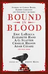 Bound in Blood - Adam Cesare, Eric LaRocca, Mains Johnny