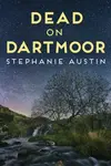 Dead on Dartmoor - Stephanie Austin