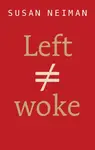 Left Is Not Woke - Susan  Neiman