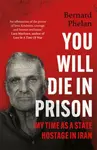You Will Die in Prison - Bernard Phelan