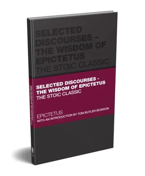 Selected Discourses - The Wisdom of Epictetus - Epictetus, Tom Butler-Bowdon