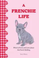A Frenchie Life - Sara Weiss