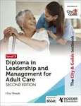 The City & Guilds Textbook Level 5 Diploma in Leadership and Management for Adult Care: Second Edition - Tina Tilmouth
