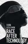 Race After Technology - Ruha Benjamin