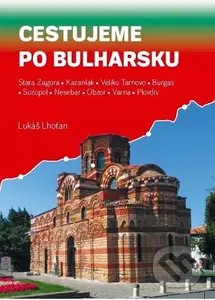 Cestujeme po Bulharsku (Stara Zagora, Kazanlak, Veliko Tarnovo, Burgas, Sozopol, Nesebar, Obzor, Varna, Plovdiv)