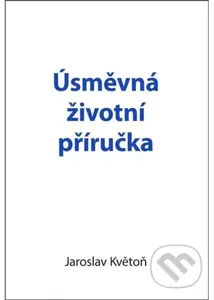 Úsměvná životní příručka - Jaroslav Květoň - kniha z kategorie Beletrie