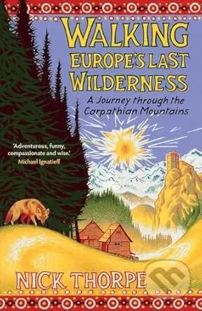 Walking Europe's Last Wilderness - Nick Thorpe - kniha z kategorie Historie