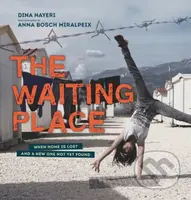 The Waiting Place: When Home Is Lost and a New One Not Yet Found - kniha z kategorie Pro děti