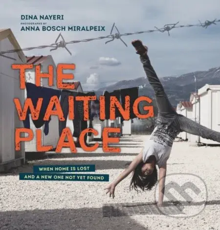 The Waiting Place: When Home Is Lost and a New One Not Yet Found - kniha z kategorie Pro děti