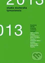 Studia doctoralia Tyrnaviensia 2013 - Erika Juríková - kniha z kategorie Filozofie
