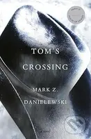 Tom's Crossing - Mark Z. Danielewski - kniha z kategorie Beletrie