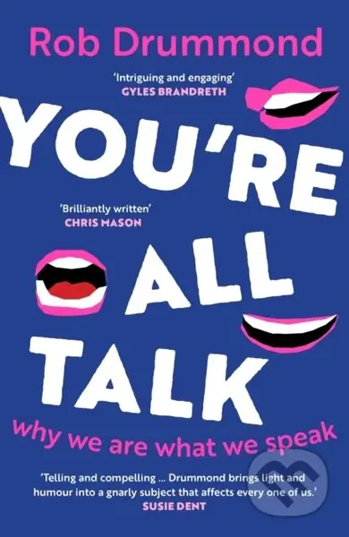 You’re All Talk (Why We Are What We Speak) - Rob Drummond - kniha z kategorie Humanitní a společenské vědy