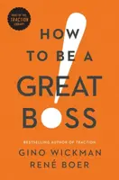 How to Be a Great Boss - Gino Wickman, Rene Boer
