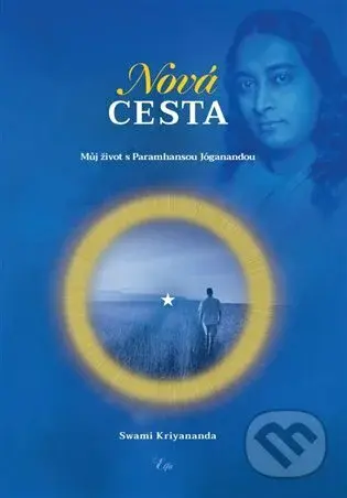 Nová cesta - Můj život s Paramhansou Jóganandou - Swami Kriyananda - kniha z kategorie Spiritualita