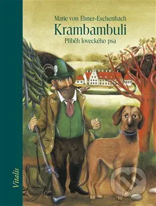 Krambambuli (Příběh loveckého psa) - Marie von Ebner-Eschenbach