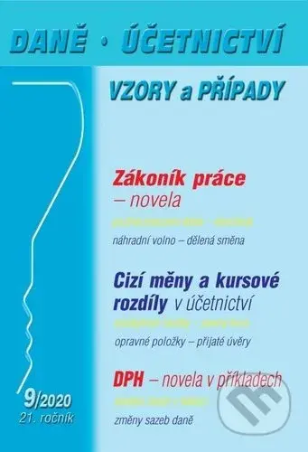 Daně, účetnictví vzory a případy 9/2020 (Zákoník práce – novela v příkladech, DPH – novela v příkladech)