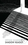 Shadow Reader - Imtiaz Dharker