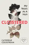 Cloistered (My Years as a Nun) - Catherine Coldstream - kniha z kategorie Humanitní a společenské vědy