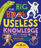 The Big Book of Useless Knowledge (250 of the Coolest, Weirdest, and Most Unbelievable Facts You Won’t Be Taught in School) - kniha z kategorie Pro…