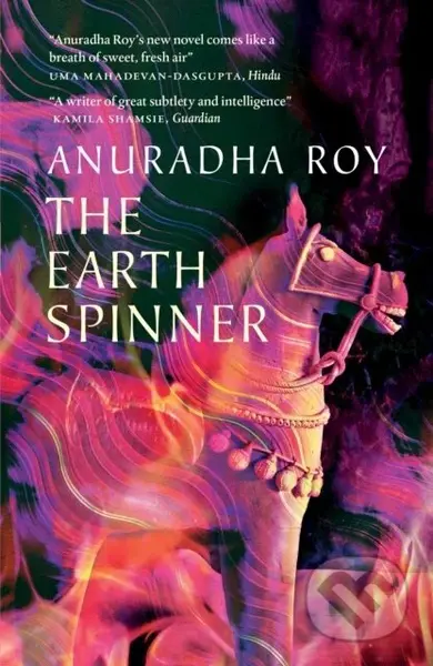 The Earthspinner - Anuradha Roy - kniha z kategorie Společenská beletrie