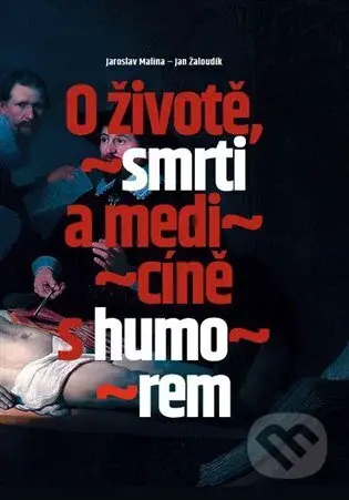 O životě, smrti a medicíně s humorem - Jaroslav Malina - kniha z kategorie Psychologie
