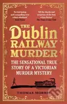 The Dublin Railway Murder (The sensational true story of a Victorian murder mystery) - kniha z kategorie Životopisy, reportáže a myšlenky