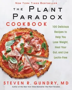 The Plant Paradox Cookbook - Steven R. Gundry