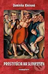 Prostitúcia na Slovensku - Dominika Kleinová - kniha z kategorie Humanitní a společenské vědy