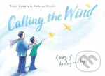 Calling the Wind (A Story of Healing and Hope) - Kathryn Otoshi, Trudy Ludwig - kniha z kategorie Pro děti