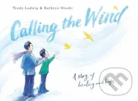 Calling the Wind (A Story of Healing and Hope) - Kathryn Otoshi, Trudy Ludwig - kniha z kategorie Pro děti