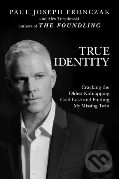 True Identity (Cracking the Oldest Kidnapping Cold Case and Finding My Missing Twin),True Identity (Cracking the Oldest Kidnapping Cold Case and Findi