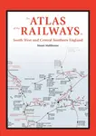 An Atlas of the Railways in South West and Central Southern England - Stuart  Malthouse