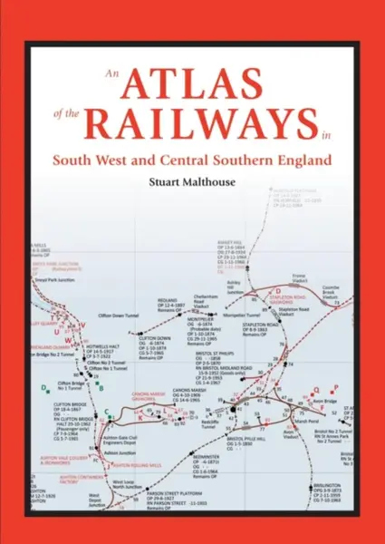 An Atlas of the Railways in South West and Central Southern England - Stuart  Malthouse