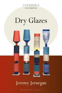 Dry Glazes - Jeremy Jernegan
