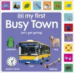 My First Busy Town: Let's Get Going! - DK