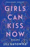 Girls Can Kiss Now (Essays) - Jill Gutowitz - kniha z kategorie Zdraví a životní styl