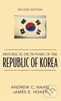 Historical Dictionary of the Republic of Korea - Andrew C. Nahm