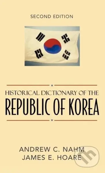 Historical Dictionary of the Republic of Korea - Andrew C. Nahm