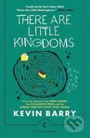 There Are Little Kingdoms - Kevin Barry